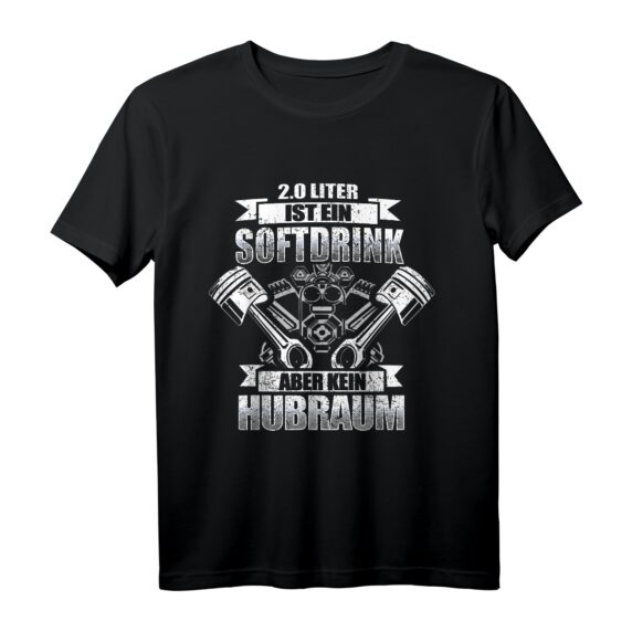 2.0 Liter ist ein Softdrink aber kein Hubraum - Lustiges Tuning T-Shirt für Autoenthusiasten, Kfz-Mechaniker und Autofans