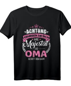 Achtung ihre Majestät die Oma Spruch T-Shirt  Perfektes Geschenk für Großmütter zum Muttertag und besonderen Anlässen