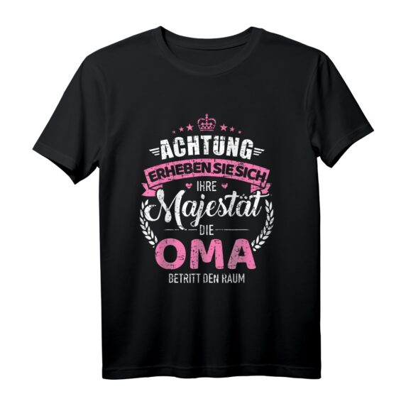 Achtung ihre Majestät die Oma Spruch T-Shirt  Perfektes Geschenk für Großmütter zum Muttertag und besonderen Anlässen