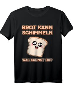 Brot kann Schimmeln was kannst du? Fauler Bäcker Handwerker T-Shirt  Lustiges Party- und Junggesellenabschied Outfit für Kollegen und Freunde