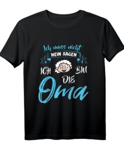 Damen Ich Muss Nicht Nein Sagen Ich Bin Die Oma - Lustiges T-Shirt als Geschenk für die beste Großmutter, Oma oder werdende Oma
