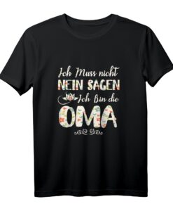 Damen Ich Muss Nicht Nein Sagen Ich Bin Die Oma T-Shirt  Lustiges Geschenk für die beste Oma zum Geburtstag, Muttertag oder Weihnachten