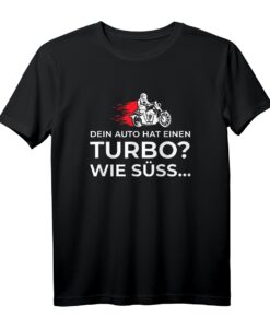 Dein Auto Hat Einen Turbo Süß Zweirad Motorradfahrer Biker T-Shirt  Witziges Geschenk für Biker, Motorradclub & Tourenfahrer