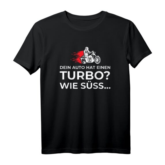 Dein Auto Hat Einen Turbo Süß Zweirad Motorradfahrer Biker T-Shirt  Witziges Geschenk für Biker, Motorradclub & Tourenfahrer