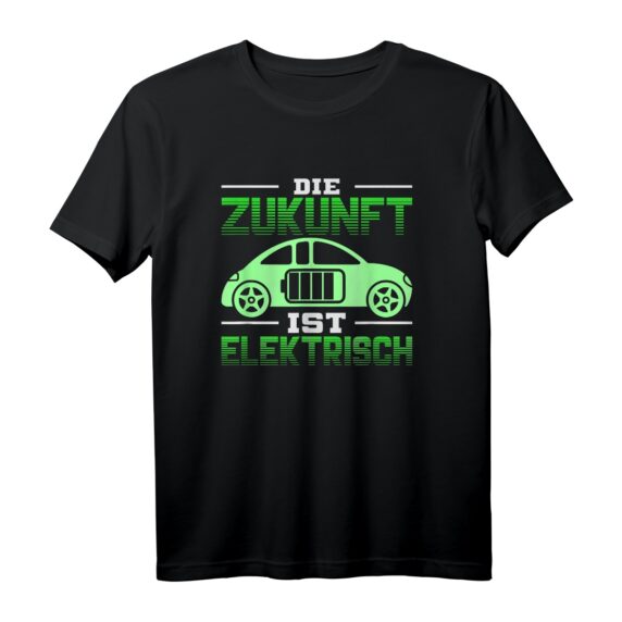 E-Auto Elektroauto T-Shirt  Die Zukunft ist elektrisch, das perfekte Geschenk für Elektroauto Fans und Umweltbewusste