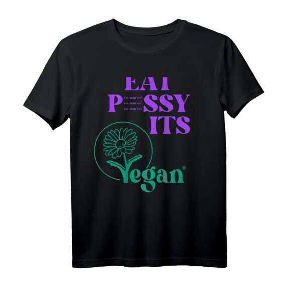 EAT PSSY ITS VEGAN X PUSSSY CENSORED Veganer T-Shirt  Statement Mode für Tierschutz & Veganismus, ideales Geschenk für Veganer & Tierschützer
