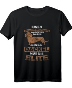 Einen Dackel Für Elite Hund T-Shirt  Humorvolles Hundeshirt mit Dackel-Illustration für Hunde Besitzer