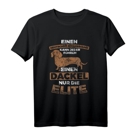 Einen Dackel Für Elite Hund T-Shirt  Humorvolles Hundeshirt mit Dackel-Illustration für Hunde Besitzer