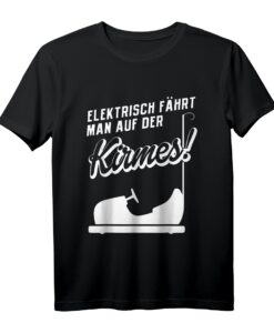 Elektrisch fährt man auf der Kirmes T-Shirt  Humorvolles Statement gegen Elektroautos, perfekt als Geschenk für Autogegner und Verbrenner-Liebhaber