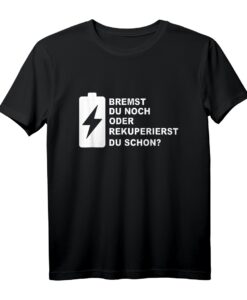 Elektroauto T-Shirt mit Spruch 'Bremst du noch oder rekuperierst du schon?' - Lustiges Geschenk für Elektroauto Fahrer