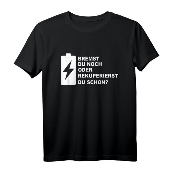 Elektroauto T-Shirt mit Spruch 'Bremst du noch oder rekuperierst du schon?' - Lustiges Geschenk für Elektroauto Fahrer