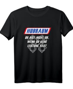 Hubraum - Du bist nicht du wenn du keine LEISTUNG hast T-Shirt für Autoliebhaber, Tuning & Motorsport Fans