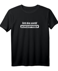 Ich bin nicht schizophren. Ich auch nicht. Witziges T-Shirt für Partys, Karneval & als lustiges Geschenk