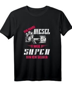 Ich Fahre Diesel Weil Super Bin Ich Selber Tuning T-Shirt  Perfektes Geschenk für Automechaniker, Motorsport- und Diesel-Fans