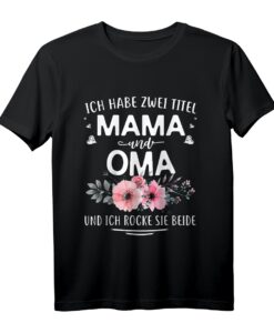 Ich Habe Zwei Titel Mama & Oma Muttertag Fun T-Shirt  Witziges Geschenk für Oma, Omi & Großmutter