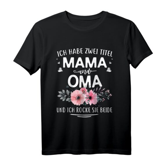 Ich Habe Zwei Titel Mama & Oma Muttertag Fun T-Shirt  Witziges Geschenk für Oma, Omi & Großmutter
