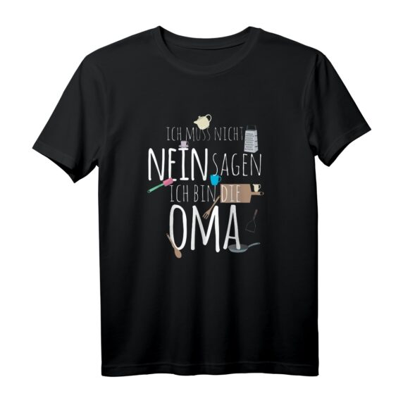Ich muss nicht Nein sagen, ich bin die Oma - Lustiges Geburtstags- und Weihnachtsgeschenk für die beste Oma