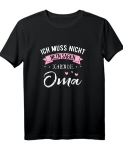 Ich Muss Nicht Nein Sagen Ich Bin Die Oma  Lustiges T-Shirt für die beste Großmutter, perfekt als Geschenk zu Geburtstag, Muttertag, Weihnachten und Babyparty