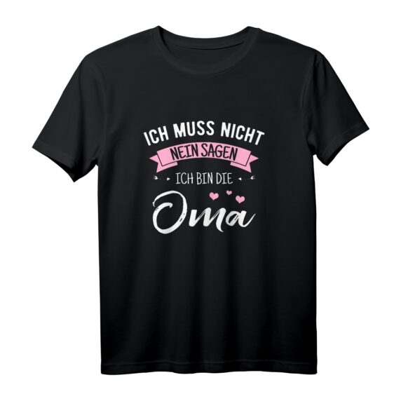 Ich Muss Nicht Nein Sagen Ich Bin Die Oma  Lustiges T-Shirt für die beste Großmutter, perfekt als Geschenk zu Geburtstag, Muttertag, Weihnachten und Babyparty