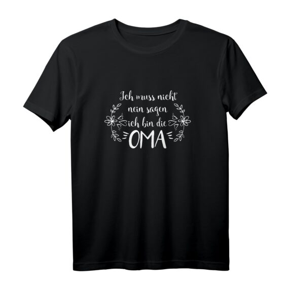 Ich Muss Nicht Nein Sagen Ich Bin Die Oma T-Shirt  Lustiges Geschenk für Großmütter zum Geburtstag, Weihnachten & Muttertag
