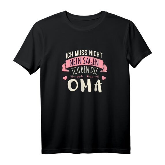 Ich muss nicht nein sagen Ich bin die Oma T-Shirt  Lustiges Geschenk für Schwangerschaftsverkündung, Geburt, Muttertag, Geburtstag & Weihnachten