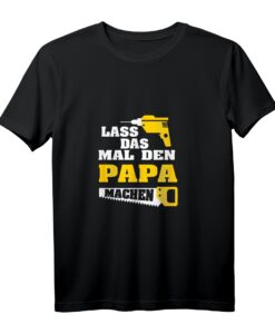 Lass das mal den Papa machen Einmal Profis arbeiten T-Shirt  Lustiges Handwerker Geschenk für Handwerksburschen & Profis