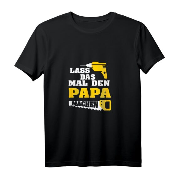 Lass das mal den Papa machen Einmal Profis arbeiten T-Shirt  Lustiges Handwerker Geschenk für Handwerksburschen & Profis