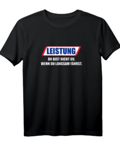 Leistung Du bist nicht du wenn du - Tuner T-Shirt  Auto Tuning Motorsport Turbo Geschenk für Autofans und Tuner