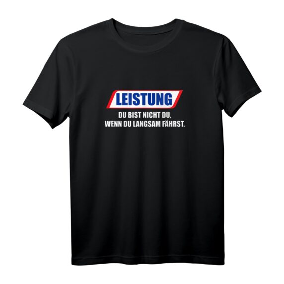 Leistung Du bist nicht du wenn du - Tuner T-Shirt  Auto Tuning Motorsport Turbo Geschenk für Autofans und Tuner