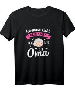 Lustiges Ich Muss Nicht Nein Sagen Ich Bin Die Oma Geschenk T-Shirt  Originelles Geburtstags- und Weihnachtsgeschenk für Großmütter, Omis & Enkel