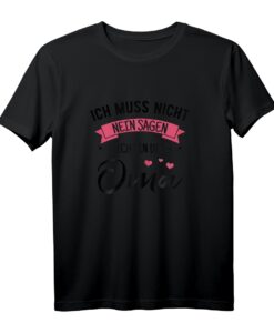 Lustiges Oma T-Shirt - Ich Muss Nicht Nein Sagen Ich Bin Die Oma - Perfektes Geschenk für die beste Großmutter zum Geburtstag, Muttertag, Babyparty & Weihnachten