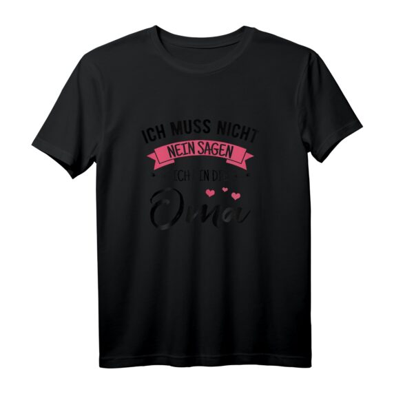 Lustiges Oma T-Shirt - Ich Muss Nicht Nein Sagen Ich Bin Die Oma - Perfektes Geschenk für die beste Großmutter zum Geburtstag, Muttertag, Babyparty & Weihnachten