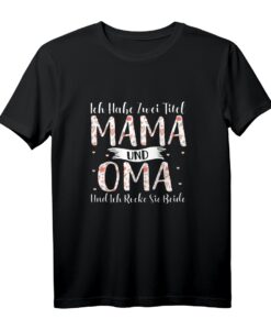 Lustiges Oma T-Shirt Geschenkidee - Ich habe zwei Titel Mama und Oma, und ich rocke sie beide, perfekt für Muttertag, Geburtstag & Weihnachten