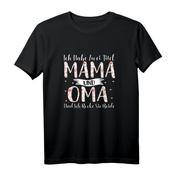 Lustiges Oma T-Shirt Geschenkidee - Ich habe zwei Titel Mama und Oma, und ich rocke sie beide, perfekt für Muttertag, Geburtstag & Weihnachten