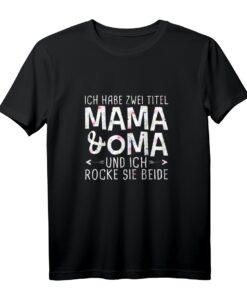 Lustiges Oma T-Shirt  'Ich habe zwei Titel Mama und Oma und ich rocke sie beide' Geschenkidee für Muttertag, Geburtstag & Weihnachten