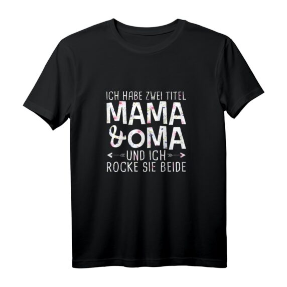 Lustiges Oma T-Shirt  'Ich habe zwei Titel Mama und Oma und ich rocke sie beide' Geschenkidee für Muttertag, Geburtstag & Weihnachten