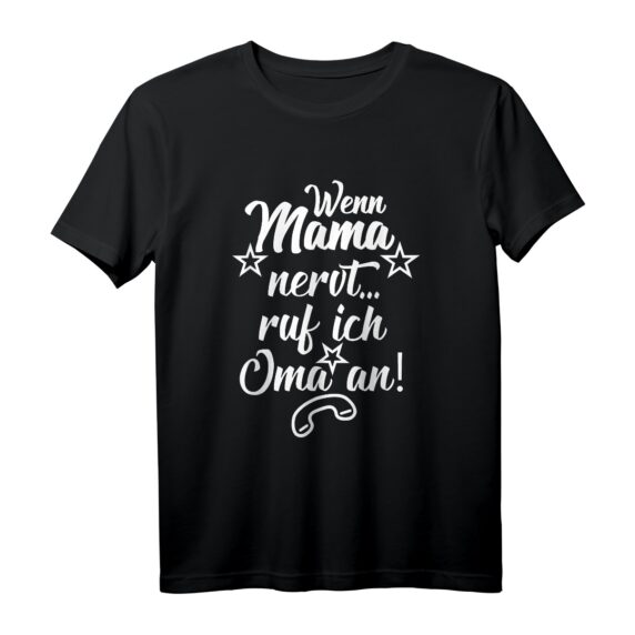 Lustiges Omas Liebling T-Shirt  Wenn Mama nervt, ruf ich Oma an! Perfektes Geschenk für Oma, Mama, Papa & Familie