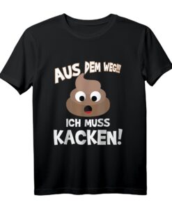 Lustiges T-Shirt - Aus dem Weg ich muss kacken Design zum Lachen  Perfektes Geschenk für Freunde, Familie, Kollegen & den Chef