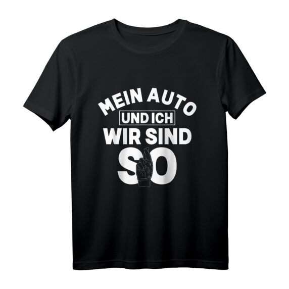 Mein Auto und ich wir sind so Tuning Turbo Geschenk T-Shirt - Perfekt für Autoliebhaber, Tuning Fans & Motorsport Begeisterte zum Vatertag & Weihnachten