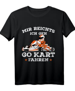 Mir reichts ich geh Go Kart fahren T-Shirt  Lustiges Geschenk für Kartfahrer, Rennsportfans & Kinder zum Geburtstag & Weihnachten