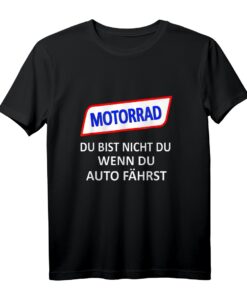 Motorrad Du Bist Nicht Du Wenn Du Auto Fährst T-Shirt - Geschenkidee für Biker & Motorradfahrer gegen Fahrverbote für Damen & Herren