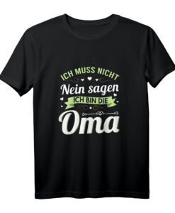 Oma muss nicht Nein sagen - Lustiges Geburtstags T-Shirt für Großmütter mit Humor
