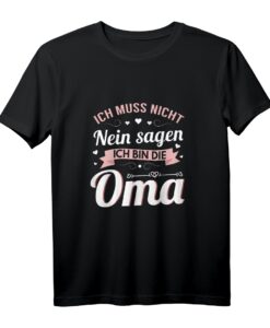 Oma muss nicht Nein sagen - Lustiges Muttertags- und Geburtstagsgeschenk T-Shirt für Großmütter mit Humor