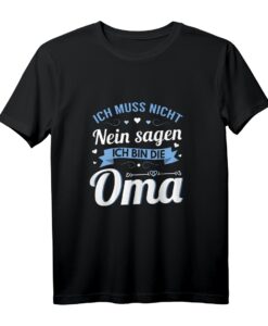 Oma muss nicht Nein sagen - Lustiges Muttertags- oder Geburtstags-T-Shirt für Großmütter, Enkel und Familie