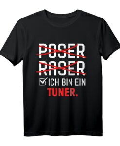 Poser Raser Ich bin Tuner T-Shirt  Für Auto- und Motorsportfans, Kfz-Mechaniker, Schrauber & Tuning Enthusiasten