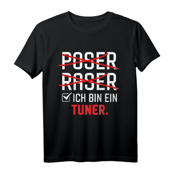 Poser Raser Ich bin Tuner T-Shirt  Für Auto- und Motorsportfans, Kfz-Mechaniker, Schrauber & Tuning Enthusiasten