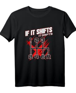 Schaltgetriebe If It Shifts It Drifts Mechaniker Rennfahrer T-Shirt - Perfektes Motorsport Geschenk für Auto Liebhaber, Tuner & Bastler