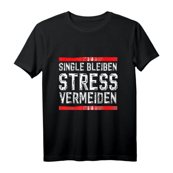 Single bleiben Stress vermeiden T-Shirt  Humorvolles Stressfreies Lifestyle-Shirt für Singles