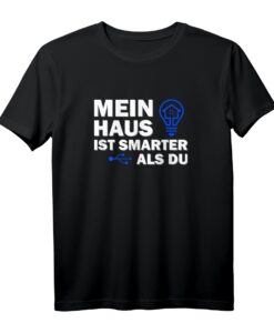 Smart Home - Mein Haus ist Smarter als Du T-Shirt  Das perfekte Geschenk für Smart Home Geeks, Nerds und KNX Programmierer