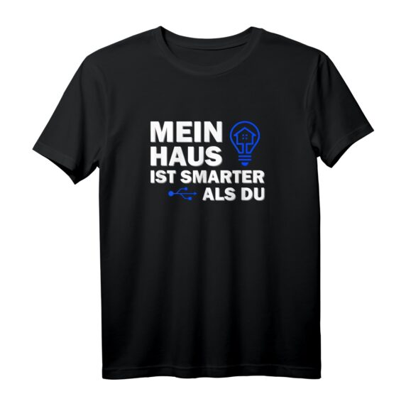 Smart Home - Mein Haus ist Smarter als Du T-Shirt  Das perfekte Geschenk für Smart Home Geeks, Nerds und KNX Programmierer